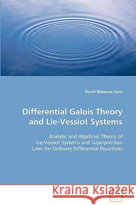 Differential Galois Theory and Lie-Vessiot Systems David Blzquez-Sanz 9783639096019 VDM Verlag