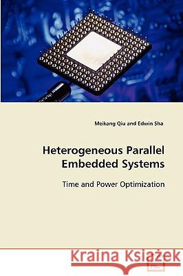 Heterogeneous Parallel Embedded Systems Meikang Qiu Edwin Sha 9783639096194
