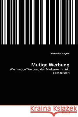 Mutige Werbung Alexander Wagner 9783639096309