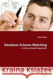 Database Schema Matching : a Corpus-based Approach Islam, Aminul 9783639096859 VDM Verlag Dr. Müller