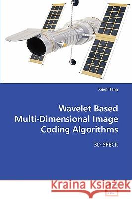 Wavelet Based Multi-Dimensional Image Coding Algorithms Xiaoli Tang 9783639096910