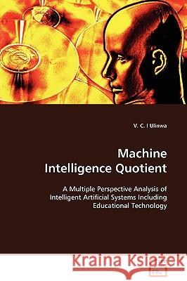 Machine Intelligence Quotient V. C. I. Ulinwa 9783639096927 VDM Verlag