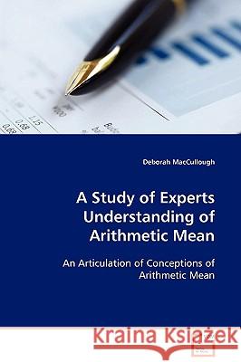 A Study of Experts Understanding of Arithmetic Mean Deborah Maccullough 9783639097108 VDM Verlag