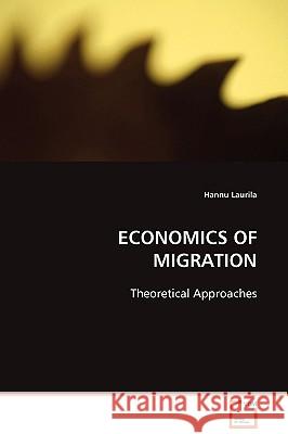 Economics of Migration Hannu Laurila 9783639097399 VDM VERLAG DR. MULLER AKTIENGESELLSCHAFT & CO