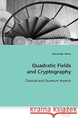 Quadratic Fields and Cryptography Aleksandar Petrov 9783639098020 VDM Verlag