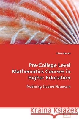 Pre-College Level Mathematics Courses in Higher Education Diane Barrett 9783639098204 VDM Verlag