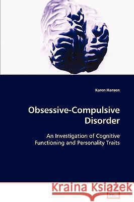 Obsessive-Compulsive Disorder Karen Hansen 9783639098228