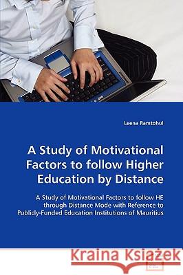 A Study of Motivational Factors to follow Higher Education by Distance Ramtohul, Leena 9783639098341