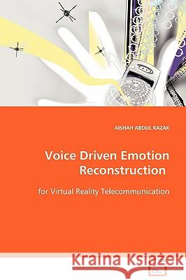 Voice Driven Emotion Reconstruction Aishah Abdul Razak 9783639098457