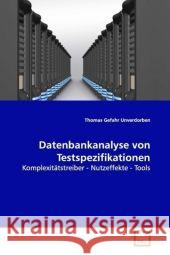 Datenbankanalyse von Testspezifikationen : Komplexitätstreiber - Nutzeffekte - Tools Unverdorben, Thomas Gefahr 9783639098730 VDM Verlag Dr. Müller