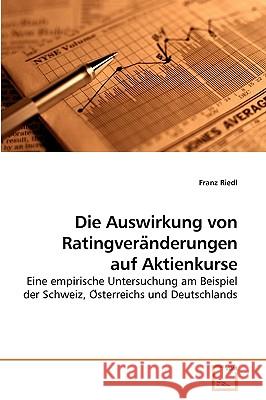 Die Auswirkung von Ratingveränderungen auf Aktienkurse Riedl, Franz 9783639098747 VDM Verlag