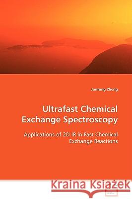 Ultrafast Chemical Exchange Spectroscopy Junrong Zheng 9783639098754 VDM Verlag