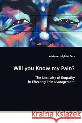 Will You Know my Pain? McEvoy, Adrianne Leigh 9783639098877 VDM Verlag