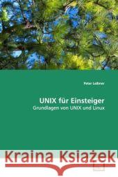 UNIX für Einsteiger : Grundlagen von UNIX und Linux Leibner, Peter 9783639099003