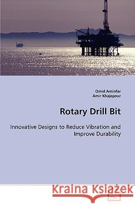 Rotary Drill Bit Omid Aminfar Amir Khajepour 9783639099867 VDM Verlag