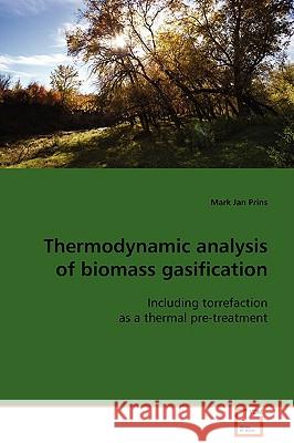 Thermodynamic analysis of biomass gasification Prins, Mark Jan 9783639100068