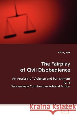 The Fairplay of Civil Disobedience Kvan Atak 9783639100457