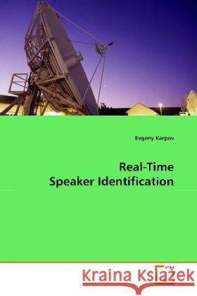 Real-Time Speaker Identification : Master of Science Thesis Karpov, Evgeny 9783639100488