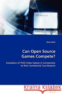 Can Open Source Games Compete? Jesse Clark 9783639100600