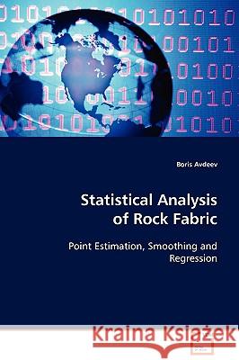 Statistical Analysis of Rock Fabric Boris Avdeev 9783639100822 VDM Verlag
