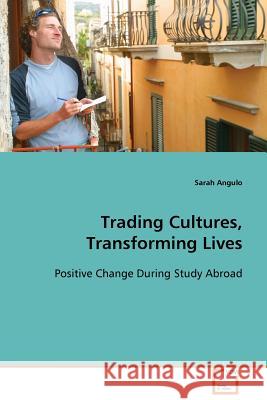 Trading Cultures, Transforming Lives Sarah Angulo 9783639101201