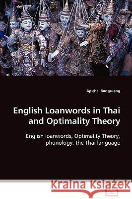 English Loanwords in Thai and Optimality Theory Apichai Rungruang 9783639101348 VDM Verlag