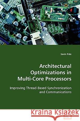 Architectural Optimizations in Multi-Core Processors Sevin Fide 9783639101577