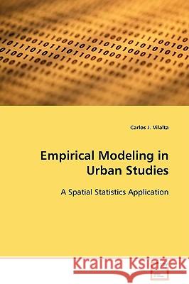 Empirical Modeling in Urban Studies Carlos J. Vilalta 9783639102017 VDM Verlag