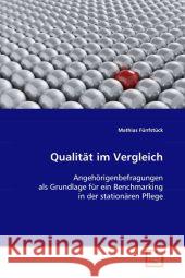 Qualität im Vergleich : Angehörigenbefragungen als Grundlage für ein  Benchmarking in der stationären Pflege Fünfstück, Mathias 9783639102222