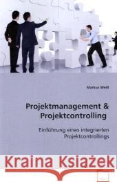 Projektmanagement : Einführung eines integrierten Projektcontrollings Weiß, Markus 9783639102277