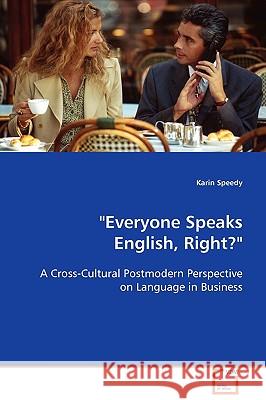 Everyone Speaks English, Right? Karin Speedy 9783639102697 VDM Verlag