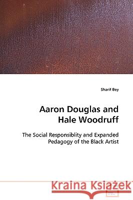 Aaron Douglas and Hale Woodruff Sharif Bey 9783639102741 VDM Verlag