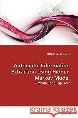 Automatic Information Extraction Using Hidden Markov Model Ibrahim Yassin Hamid 9783639103588 VDM Verlag