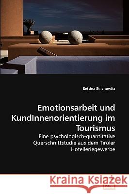 Emotionsarbeit und KundInnenorientierung im Tourismus Stachowitz, Bettina 9783639104080