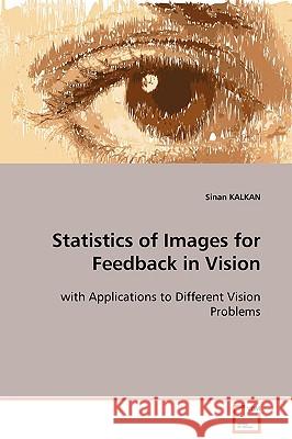 Statistics of Images for Feedback in Vision Sinan Kalkan 9783639104523 VDM Verlag