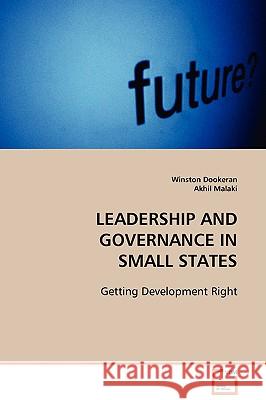 Leadership and Governance in Small States Winston Dookeran Akhil Malaki 9783639104530