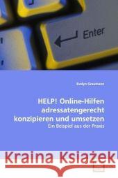 HELP! Online-Hilfen adressatengerecht konzipieren und umsetzen : Ein Beispiel aus der Praxis Graumann, Evelyn 9783639104707