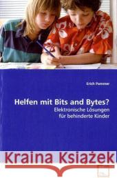 Helfen mit Bits and Bytes? : Elektronische Lösungen für behinderte Kinder Pammer, Erich 9783639104998