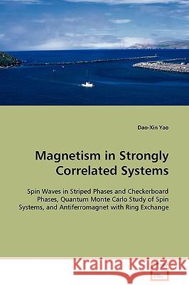Magnetism in Strongly Correlated Systems Dao-Xin Yao 9783639105278 VDM VERLAG DR. MULLER AKTIENGESELLSCHAFT & CO