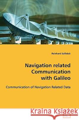 Navigation related Communication with Galileo Sollböck, Reinhard 9783639105308 VDM VERLAG DR. MULLER AKTIENGESELLSCHAFT & CO