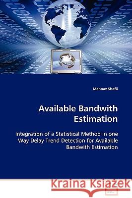 Available Bandwith Estimation Mahnaz Shafii 9783639105360