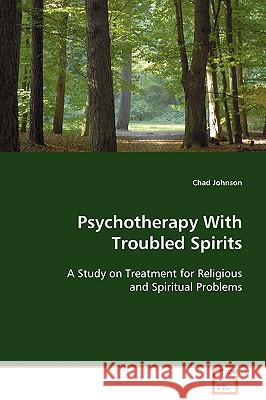 Psychotherapy With Troubled Spirits Johnson, Chad 9783639105452 VDM VERLAG DR. MULLER AKTIENGESELLSCHAFT & CO