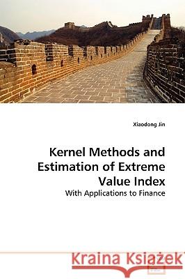 Kernel Methods and Estimation of Extreme Value Index Xiaodong Jin 9783639106060