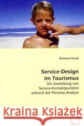 Service-Design im Tourismus : Die Gestaltung von Service-Kontaktpunkten anhand der  Persona-Analyse Strnad, Reinhard 9783639106077