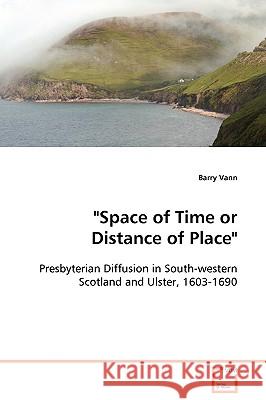 Space of Time or Distance of Place Barry Vann 9783639106435