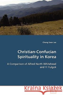 Christian-Confucian Spirituality in Korea Chung Soon Lee 9783639106527 VDM Verlag