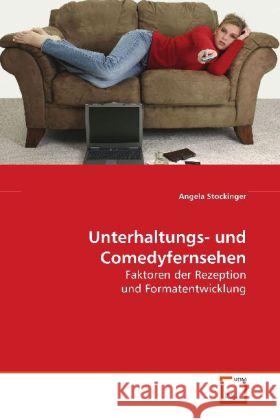 Unterhaltungs- und Comedyfernsehen : Faktoren der Rezeption und Formatentwicklung Stockinger, Angela 9783639107173 VDM Verlag Dr. Müller