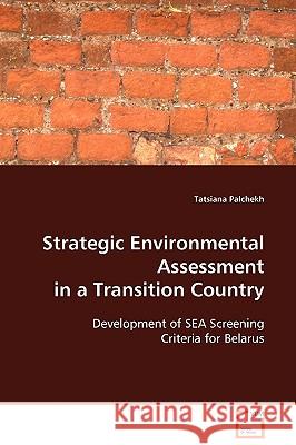 Strategic Environmental Assessment in a Transition Country Tatsiana Palchekh 9783639107449 VDM Verlag