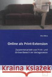 Online als Print-Extension : Zusammenarbeit von Print- und Online-Bereich im  Verlagswesen Gloss, Max 9783639107906