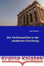 Der Parthenonfries in der modernen Forschung Vollmann, Sigrid 9783639108125